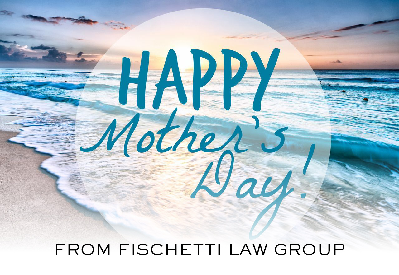 happy maothers day fischetti law group